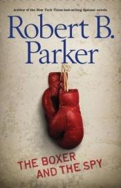 book cover of The Boxer and the Spy by Robert B. Parker