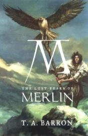 book cover of The Lost Years of Merlin by T. A. Barron