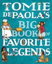 book cover of Tomie depaola's big book of favorite legends by Tomie dePaola