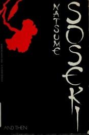 book cover of And Then: Natsume Soseki's Novel Sorekara (Michigan Classics in Japanese Studies, No. 17) by Soseki Natsume