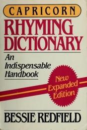book cover of Capricorn Rhyming Dictionary: An Indispensable Handbook: Aid to Rhyme by Bessie Gordon Redfield