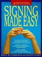 book cover of Signing Made Easy: A Complete Program for Learning Sign Language. Includes Sentence Drills and Exercises for Increased Comprehension and Signing Skill by Mickey Flodin|Rod R. Butterworth