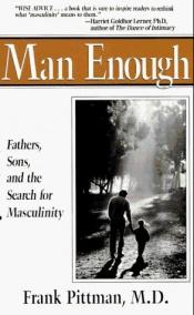 book cover of Man enough: fathers, sons and the search for masculinity by Frank Pittman