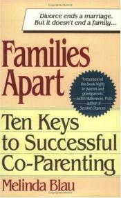 book cover of Families apart : ten keys to successful co-parenting by Melinda E. Blau