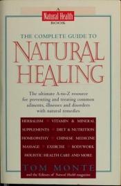 book cover of The Complete Guide to Natural Healing by Tom Monte
