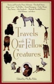 book cover of Travels with our fellow creatures by Phyllis Hobe