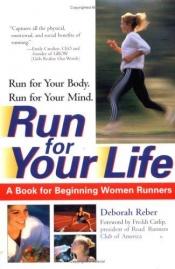 book cover of Run For Your Life by Deborah Reber