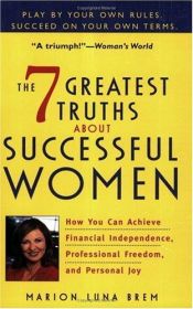 book cover of The 7 Greatest Truths About Successful Women by Marion Luna Brem