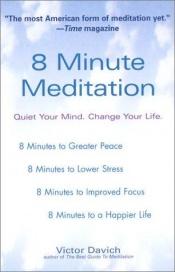 book cover of 8 Minute Meditation by Victor Davich