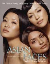 book cover of Asian Faces: The Essential Beauty and Makeup Guide for Asian Women by Taylor Chang-Babaian