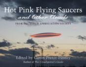 book cover of Hot Pink Flying Saucers and Other Clouds by Gavin Pretor-Pinney