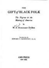 book cover of The Gift of Black Folk; The Negroes in the Making of America by W. E. B. Du Bois