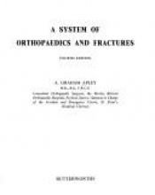 book cover of A system of orthopaedics and fractures by A.Graham Apley
