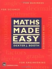 book cover of Maths Made Easy by Dexter.J. Booth