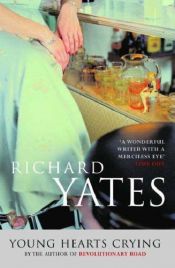 book cover of Young Hearts Crying by Richard Yates