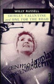 book cover of Shirley Valentine and One for the Road: And, One for the Road (Methuen Modern Play) by Willy Russell