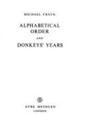 book cover of Alphabetical Order and Donkeys' Years (Modern Plays) by Μάικλ Φρέιν