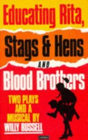 book cover of Educating Rita, Stags and Hens and Blood Brothers: Two Plays and a Musical (Methuen Paperback) by Willy Russell