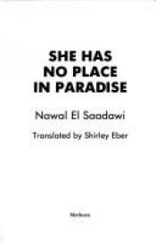 book cover of She Has No Place in Paradise by Nawal El Saadawi
