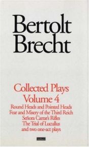 book cover of Brecht Collected Plays: "Round and Pointed Heads", "Fear and Misery", "Carrar's Rifles", "Trial of Lucull Dansen", "How Much is Your Iron"? v. 4 (World Classics) by Bertolt Brecht