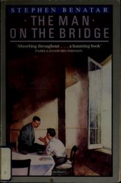 book cover of The man on the bridge by Stephen Benatar