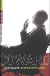 book cover of Complete Stories (The Coward collection) by Noel Coward