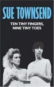 book cover of Ten tiny fingers, nine tiny toes by Сью Таунсенд
