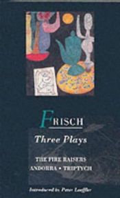 book cover of Three Plays: "Fire Raisers", "Andorra", "Triptych" by Max Frisch