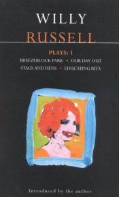 book cover of Plays: "Breezeblock Park", "Our Day Out", "Stags and Hens", "Educating Rita" Vol 1 (Methuen Contemporary Dramatists) by Willy Russell