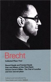 book cover of Brecht Collected Plays: Four: Round Heads and Pointed Heads, Fear and Misery of the Third Reich, Senora Carrar's Rifles by Бертольт Брехт