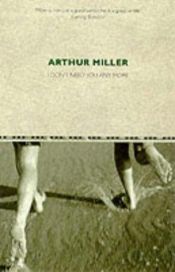 book cover of I Don't Need You Any More by Arthur Miller