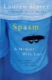 book cover of Spasm: A Memoir with Lies by Lauren Slater