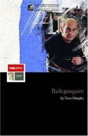 book cover of Bailegangaire by Thomas Murphy