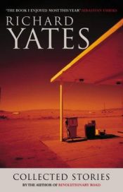 book cover of The Collected Stories of Richard Yates by Richard Yates