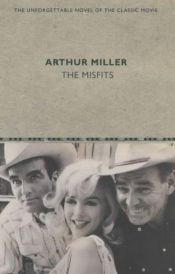 book cover of The misfits : story of a shoot by Arthur Miller