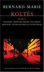 book cover of Koltès Plays: 2: Sallinger, Night Just Before the Forests, Quay West, and In the Solitude of Cotton Fields (Methuen Drama) by Bernard-Marie Koltès
