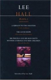 book cover of Lee Hall Plays: 2: Mr. Puntila, Mother Courage, A Servant to Two Masters, The Good Hope (Methuen Contemporary Dramatists by Lee Hall