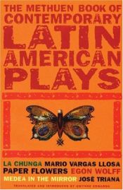 book cover of The Methuen Book of Latin American Plays: La Chunga, Paper Flowers, Medea in the Mirror (Methuen Contemporary Dramatists by Mario Vargas Llosa