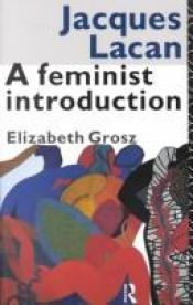 book cover of Jacques Lacan: a feminist introduction by Elizabeth Grosz