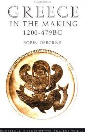 book cover of Greece in the making, 1200-479 BC by Robin Osborne
