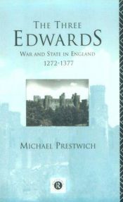 book cover of The Three Edwards: War and State in England 12721377 by Michael Prestwich