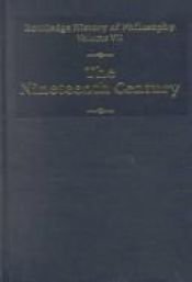 book cover of Routledge History of Philosophy: The Nineteenth Century (Routledge History of Philosophy) by C. L. Ten