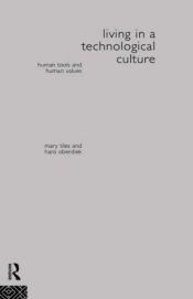 book cover of Living in a Technological Culture: Human Tools and Human Values (Philosophical Issues in Science) by Hans Oberdiek|Mary Tiles