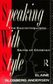 book cover of Speaking with style : the sociolinguistic skills of children by Elaine S. Andersen