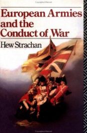 book cover of European Armies and the Conduct of War by Hew Strachan