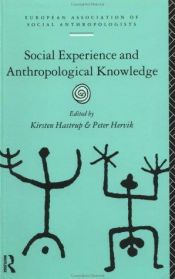 book cover of Social Experience and Anthropological Knowledge (European Association of Social Anthropologists) by Kirsten Hastrup