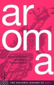book cover of Aroma: The Cultural History of Smell by Anthony Synnott|Constance Classen|David Howes