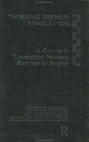 book cover of Thinking German Translation; A Course in Translation Method: German to English (Thinking Translation S.) by HERVEY