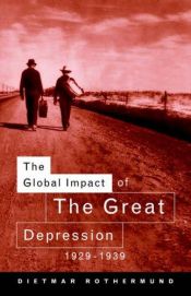 book cover of The Global Impact of the Great Depression 1929-1939 by Dietmar Rothermund
