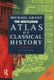 book cover of Routledge Atlas of Classical History (Routledge Historical Atlases) by Michael Grant